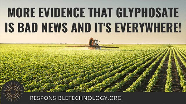 More Evidence that Glyphosate is Bad News and It’s Everywhere